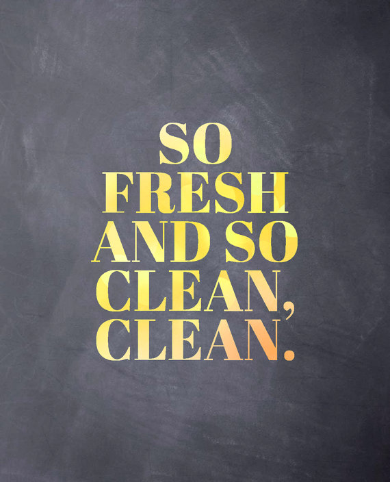 So fresh and so clean clean