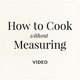 How to Cook Without Measuring